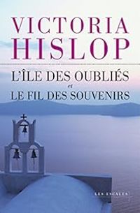 Victoria Hislop - L'Île des oubliés - Le Fil des souvenirs