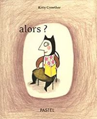 Kitty Crowther - Alors ?