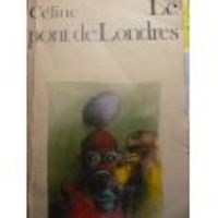 Couverture du livre Le pont de londres - Louis Ferdinand Celine