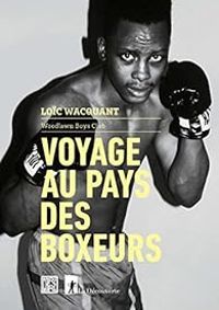 Loic Wacquant - Voyage au pays des boxeurs