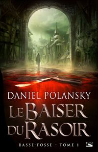 Couverture du livre Le Baiser du rasoir: Basse-Fosse - Daniel Polansky