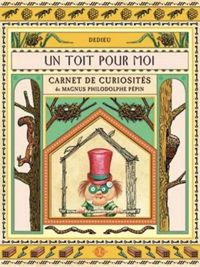 Couverture du livre Un toit pour moi. Carnet de curiosités - Thierry Dedieu