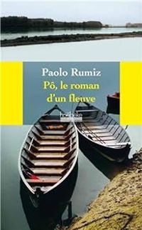 Paolo Rumiz - Pô, le roman d'un fleuve