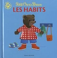 Couverture du livre Petit Ours Brun : Les habits - Daniele Bour - Marie Aubinais - Celine Bour Chollet