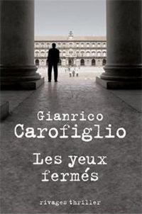 Couverture du livre Les yeux fermés - Gianrico Carofiglio