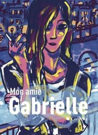 Couverture du livre Mon amie Gabrielle - Cordelia 