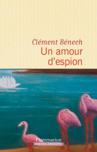 Clement Benech - Un amour d'espion