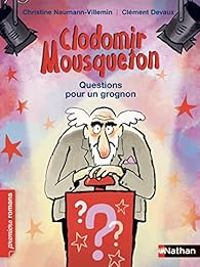 Christine Naumann Villemin - Clement Devaux - Clodomir Mousqueton : Questions pour un grognon