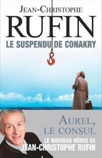 Couverture du livre Le suspendu de Conakry - Jean Christophe Rufin