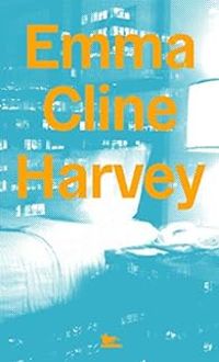 Emma Cline - Harvey