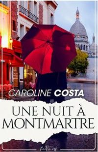 Caroline Costa - Une nuit à Montmartre