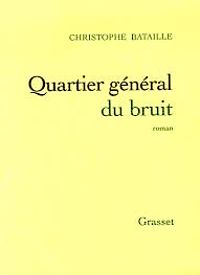 Christophe Bataille - Quartier général du bruit