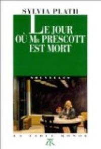 Sylvia Plath - Le jour où Mr Prescott est mort