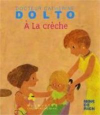 Couverture du livre A la crèche - Catherine Dolto Tolitch - Colline Faure Poiree