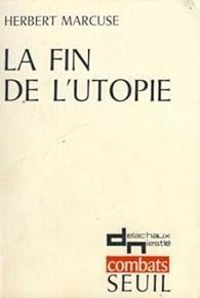 Herbert Marcuse - La fin de l'utopie