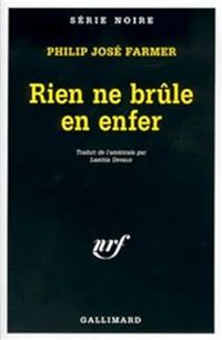 Couverture du livre Rien ne brûle en enfer - Philip Jose Farmer