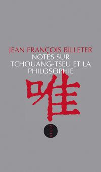 Jean Francois Billeter - Notes sur Tchouang-tseu et la philosophie