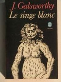 John Galsworthy - Le singe blanc