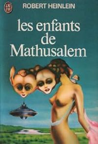 Robert A Heinlein - Les enfants de Mathusalem