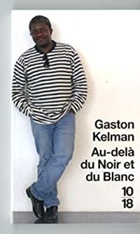 Gaston Kelman - Au-delà du Noir et du Blanc