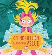 Davide Cali - Raphalle Barbanegre - Christian Cecile - CENDRILLON ET LA PANTOUFLE VELUE