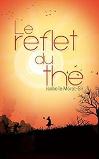 Couverture du livre Le reflet du thé - Isabelle Morot Sir