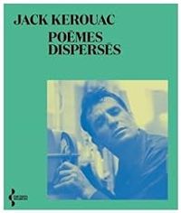 Jack Kerouac - Poèmes dispersés