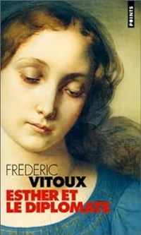 Frederic Vitoux - Esther et le diplomate