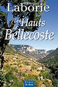 Couverture du livre Les Hauts de Bellecoste - Christian Laborie