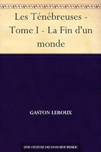 Gaston Leroux - La Fin d'un monde