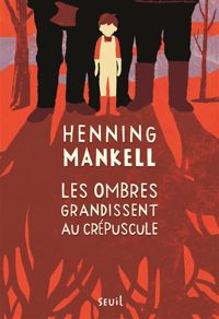 Henning Mankell - Les Ombres grandissent au crépuscule. Joel Gustafsson