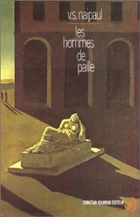 V S Naipaul - Les Hommes de paille