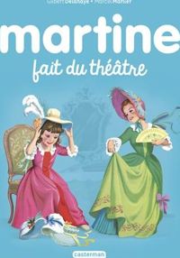 Gilbert Delahaye - Marcel Marlier - Martine, numéro 7 : Martine fait du théâtre