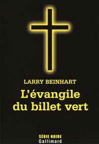 Larry Beinhart - L'évangile du billet vert