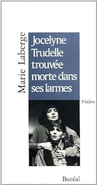 Couverture du livre Jocelyne Truelle trouvée morte dans ses larmes - Marie Laberge