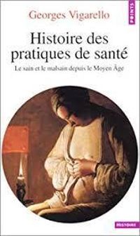 Couverture du livre Histoire des pratiques de santé - Georges Vigarello