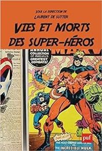 Couverture du livre Vies et morts des super-héros - Dick Tomasovic - Pacome Thiellement - Tristan Garcia - Pierre Pigot - Aurelien Lemant - Christophe Beney - Dan Hassler Forest - Steven Lambert - Nicolas Tellop - Laurent De Sutter