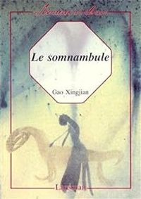 Gao Xingjian - Le somnambule