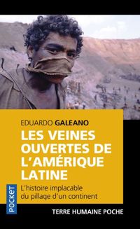 Eduardo Galeano - Les veines ouvertes de l'Amérique latine