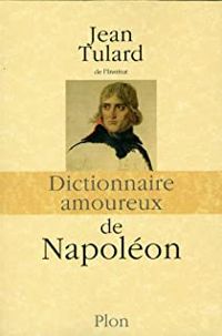 Couverture du livre Dictionnaire amoureux de Napoléon - Jean Tulard - Alain Bouldouyre