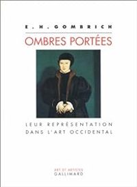 Ernst Gombrich - Ombres portées