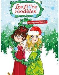 Couverture du livre Les filles modèles - HS : Scrappent Noël - Marie Potvin - Estelle Bachelard