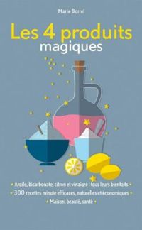 Marie Borrel - Les 4 produits magiques