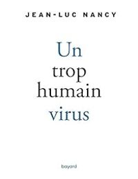 Jean Luc Nancy - Un trop humain virus