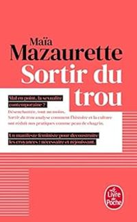 Couverture du livre Sortir du trou - Lever la tête - Maia Mazaurette