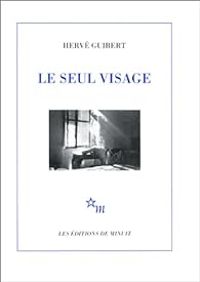 Herve Guibert - Le seul visage