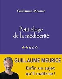 Couverture du livre Petit éloge de la médiocrité - Guillaume Meurice