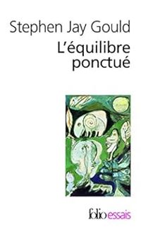 Stephen Jay Gould - L'équilibre ponctué