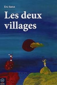 Ric Battut - Geraldine Elschner - Les deux villages