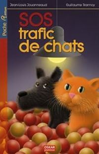 Guillaume Trannoy - Jean Louis Jouanneaud - SOS trafic de chats